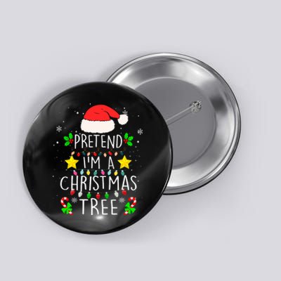 Pretend IM A Christmas Tree Funny Lazy Halloween Costume Button