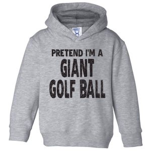 Pretend Im A Giant Golf Ball Easy Halloween Costume Toddler Hoodie