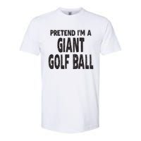 Pretend Im A Giant Golf Ball Easy Halloween Costume Softstyle CVC T-Shirt