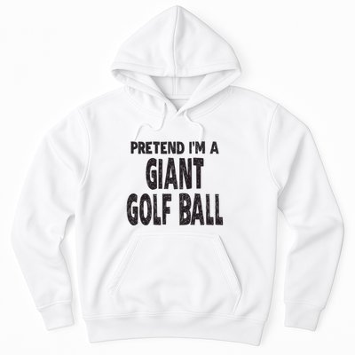 Pretend Im A Giant Golf Ball Easy Halloween Costume Hoodie