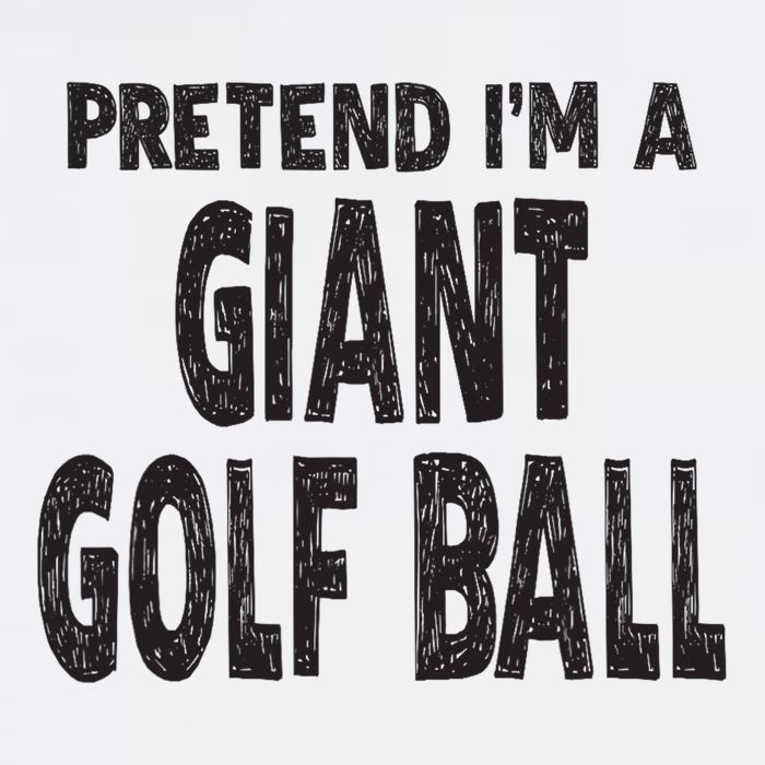 Pretend Im A Giant Golf Ball Easy Halloween Costume T-Shirt
