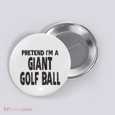 Pretend Im A Giant Golf Ball Easy Halloween Costume Button