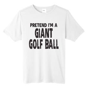 Pretend Im A Giant Golf Ball Easy Halloween Costume Tall Fusion ChromaSoft Performance T-Shirt