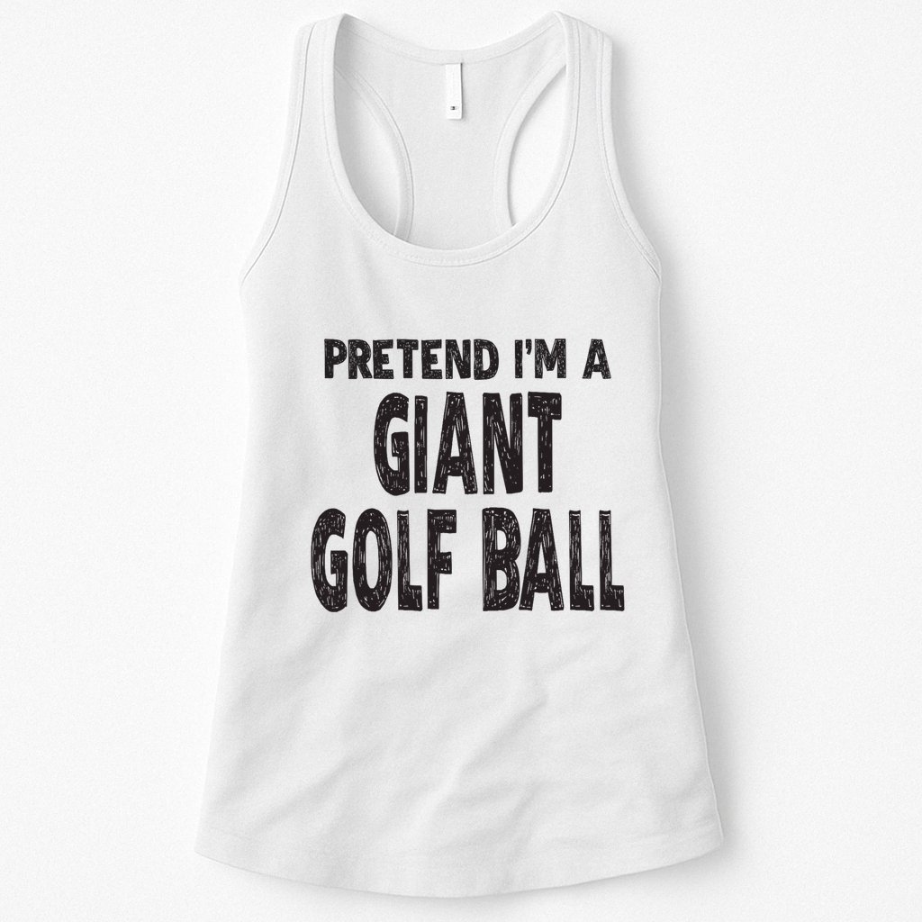 Pretend Im A Giant Golf Ball Easy Halloween Costume Womens Tank Top