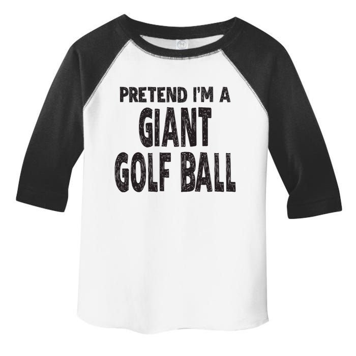 Pretend Im A Giant Golf Ball Easy Halloween Costume Toddler Fine Jersey T-Shirt