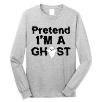 Pretend I'm A Ghost Funny Halloween Long Sleeve Shirt