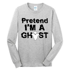 Pretend I'm A Ghost Funny Halloween Tall Long Sleeve T-Shirt