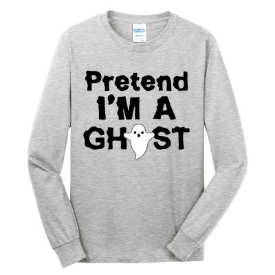 Pretend I'm A Ghost Funny Halloween Tall Long Sleeve T-Shirt