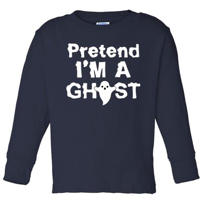 Pretend I'm A Ghost Funny Halloween Toddler Long Sleeve Shirt