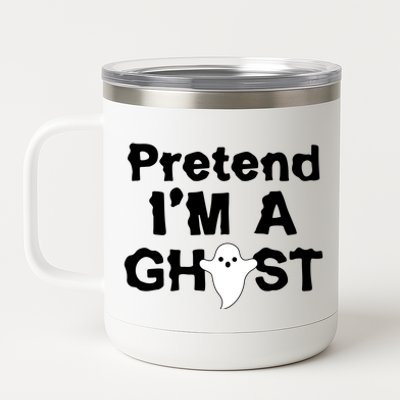 Pretend I'm A Ghost Funny Halloween 12 oz Stainless Steel Tumbler Cup