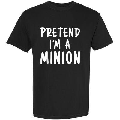 Pretend Im A Minion Costume Party Funny Halloween Minion Garment-Dyed Heavyweight T-Shirt