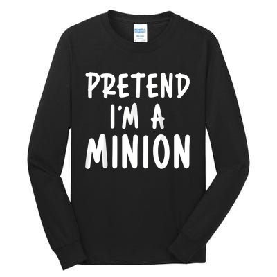 Pretend Im A Minion Costume Party Funny Halloween Minion Tall Long Sleeve T-Shirt