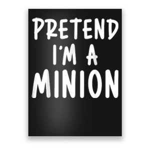 Pretend Im A Minion Costume Party Funny Halloween Minion Poster