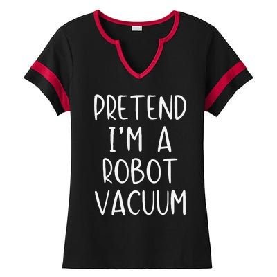 Pretend IM A Robot Vacuum Costume Halloween Lazy Easy Ladies Halftime Notch Neck Tee