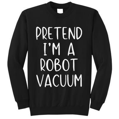 Pretend IM A Robot Vacuum Costume Halloween Lazy Easy Sweatshirt