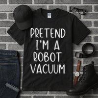 Pretend IM A Robot Vacuum Costume Halloween Lazy Easy Tall T-Shirt