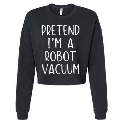 Pretend IM A Robot Vacuum Costume Halloween Lazy Easy Cropped Pullover Crew