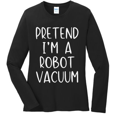 Pretend IM A Robot Vacuum Costume Halloween Lazy Easy Ladies Long Sleeve Shirt