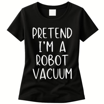 Pretend IM A Robot Vacuum Costume Halloween Lazy Easy Womens T-Shirt