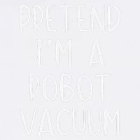Pretend IM A Robot Vacuum Costume Halloween Lazy Easy Garment-Dyed Sweatshirt
