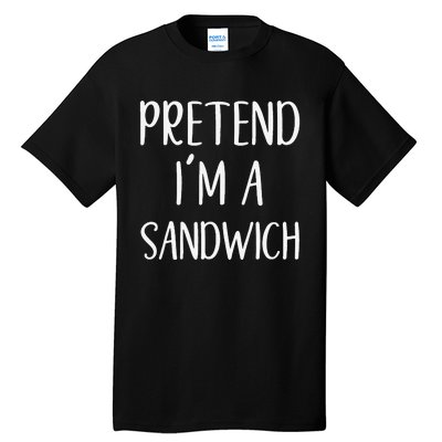 Pretend IM A Sandwich Costume Halloween Funny Quick Lazy Tall T-Shirt