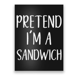 Pretend IM A Sandwich Costume Halloween Funny Quick Lazy Poster