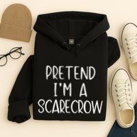Pretend IM A Scarecrow Costume Halloween Lazy Quick Funny Hoodie