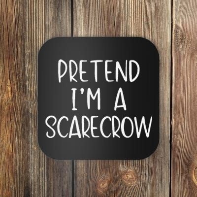 Pretend IM A Scarecrow Costume Halloween Lazy Quick Funny Coaster