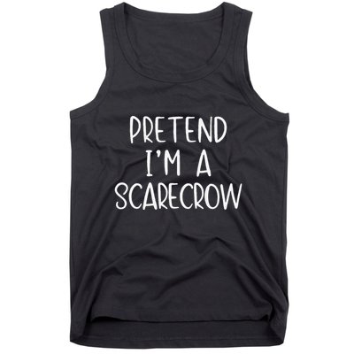 Pretend IM A Scarecrow Costume Halloween Lazy Quick Funny Tank Top