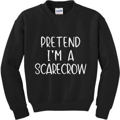 Pretend IM A Scarecrow Costume Halloween Lazy Quick Funny Kids Sweatshirt