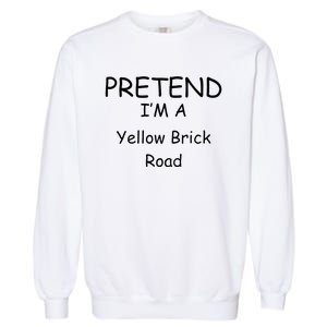 Pretend IM A Yellow Brick Road Wizard Costume New Years Garment-Dyed Sweatshirt