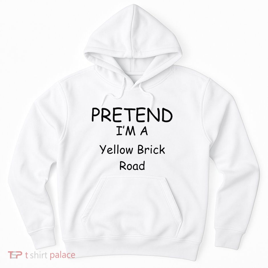 Pretend IM A Yellow Brick Road Wizard Costume New Years Hoodie
