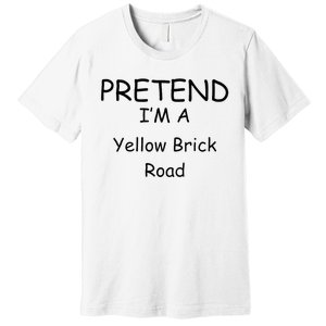 Pretend IM A Yellow Brick Road Wizard Costume New Years Premium T-Shirt