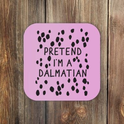 Pretend I'm A Dalmatian Shirt Funny Lazy Halloween Costume Coaster