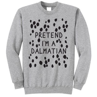 Pretend I'm A Dalmatian Shirt Funny Lazy Halloween Costume Tall Sweatshirt