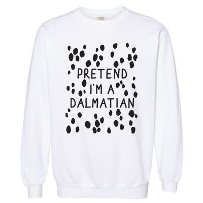 Pretend I'm A Dalmatian Shirt Funny Lazy Halloween Costume Garment-Dyed Sweatshirt