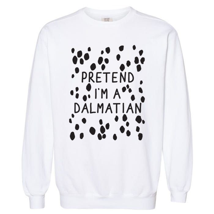 Pretend I'm A Dalmatian Shirt Funny Lazy Halloween Costume Garment-Dyed Sweatshirt