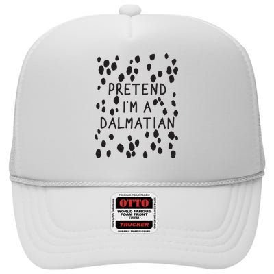 Pretend I'm A Dalmatian Shirt Funny Lazy Halloween Costume High Crown Mesh Back Trucker Hat