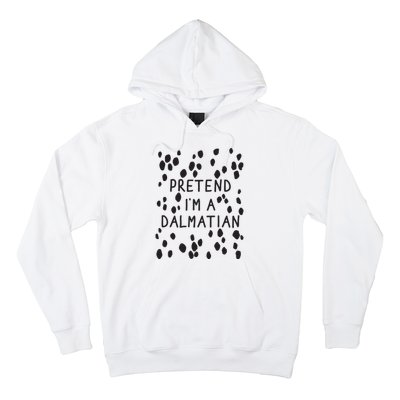 Pretend I'm A Dalmatian Shirt Funny Lazy Halloween Costume Hoodie