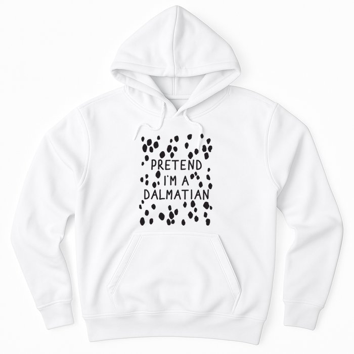 Pretend I'm A Dalmatian Shirt Funny Lazy Halloween Costume Hoodie