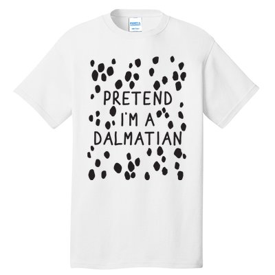 Pretend I'm A Dalmatian Shirt Funny Lazy Halloween Costume Tall T-Shirt