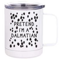 Pretend I'm A Dalmatian Shirt Funny Lazy Halloween Costume 12 oz Stainless Steel Tumbler Cup