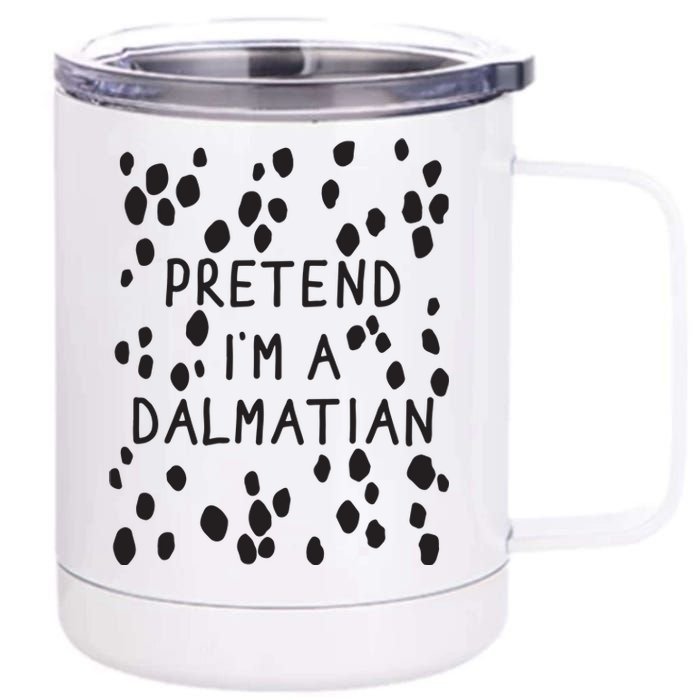 Pretend I'm A Dalmatian Shirt Funny Lazy Halloween Costume 12 oz Stainless Steel Tumbler Cup