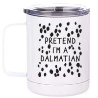 Pretend I'm A Dalmatian Shirt Funny Lazy Halloween Costume 12 oz Stainless Steel Tumbler Cup