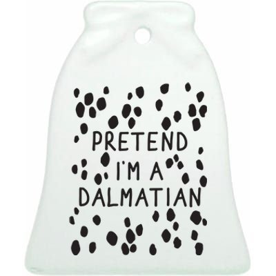 Pretend I'm A Dalmatian Shirt Funny Lazy Halloween Costume Ceramic Bell Ornament