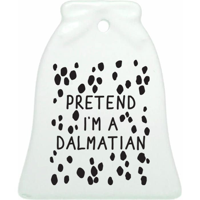 Pretend I'm A Dalmatian Shirt Funny Lazy Halloween Costume Ceramic Bell Ornament