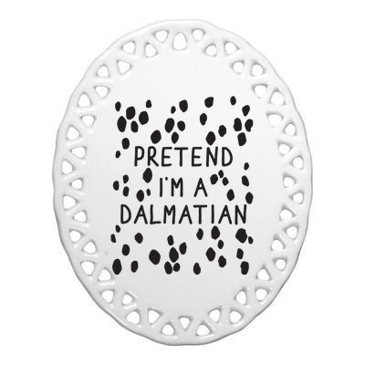 Pretend I'm A Dalmatian Shirt Funny Lazy Halloween Costume Ceramic Oval Ornament