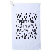 Pretend I'm A Dalmatian Shirt Funny Lazy Halloween Costume Platinum Collection Golf Towel