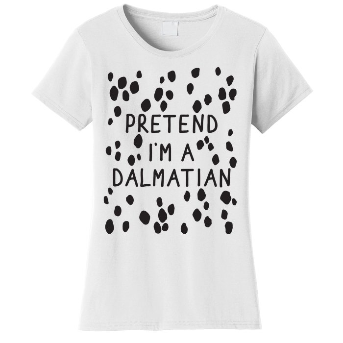 Pretend I'm A Dalmatian Shirt Funny Lazy Halloween Costume Women's T-Shirt