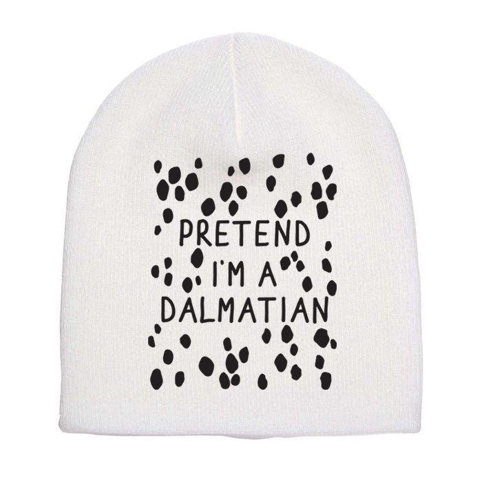 Pretend I'm A Dalmatian Shirt Funny Lazy Halloween Costume Short Acrylic Beanie